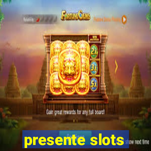 presente slots